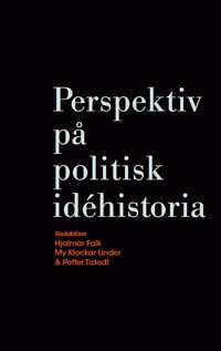 Perspektiv på politisk idéhistoria; Hjalmar Falk, My Klockar Linder, Petter Tistedt; 2023