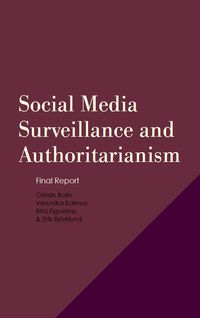 Social Media Surveillance and Authoritarianism: Final Report; Göran Bolin, Veronika Kalmus, Rita Figueiras, Erik Björklund; 2023