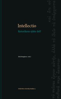 Intellectio: Retorikens sjätte del?; Erik Bengtson; 2024