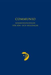 Communio : kommunionsånger för sön- och helgdagar; Anders Ekenberg; 2023