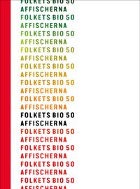 Folkets Bio 50 : affischerna; Carl Johan De Geer, Marit Kapla, Suzanne Osten, Johan Croneman, Stina Gardell, Gudrun Schyman, Göran Greider; 2023