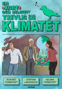 En kort och relativt trevlig bok om klimatet; Rickard Fornstedt, Staffan Laestadius, Helena Fornstedt; 2024