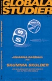 Skumma skulder : om hur långivare slipper ansvar och fattiga får betala; Johanna Sandahl; 2007