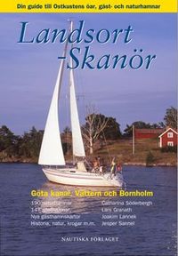 Landsort - Skanör : din guide till Ost- och Sydkustens öar, gäst- och naturhamnar, Göta kanal, Vättern och Bornholm; Lars Granath, Catharina Söderbergh, Jesper Sannel, Joakim Lannek; 2009