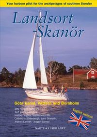 Landsort - Skanör : your harbour pilot to the archipelagos of southern Sweden; Lars Granath, Catharina Söderbergh, Jesper Sannel, Joakim Lannek; 2009