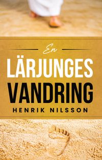 En lärjunges vandring; Henrik Nilsson; 2023