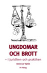 Ungdomar och Brott : i juridiken och praktiken; Anne-Lie Vainik; 2008