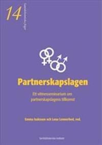 Partnerskapslagen : ett vittnesseminarium om partnerskapslagens tillkomst; Emma Isaksson, Lena Lennerhed; 2007