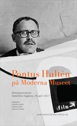 Pontus Hultén på Moderna Museet : Vittnesseminarium Södertörns högskola, 26 april 2017; Charlotte Bydler, Andreas Gedin, Johanna Ringarp; 2018
