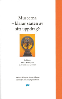 Museerna - klarar staten av sitt uppdrag?; Kurt Almqvist, PJ Anders Linder; 2017