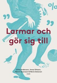 Larmar och gör sig till (2017); Maria Oskarson, Ulrika Andersson, Jonas Ohlsson, Henrik Oscarsson; 2017