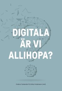 Digitala är vi allihopa? (2020); Anders Carlander, Ulrika Andersson; 2020