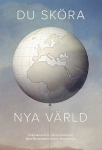Du sköra nya värld (2022); Nora Theorin, Henrik Oscarsson, Björn Rönnerstrand, Ulrika Andersson; 2022