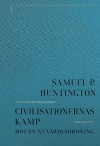 Civilisationernas kamp : mot en ny världsordning; Samuel P. Huntington; 2023