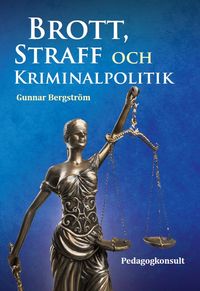 Brott, straff och kriminalpolitik; Gunnar Bergström; 2023