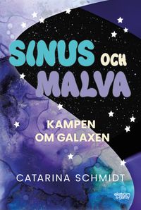 Sinus och Malva:  kampen om galaxen; Catarina Schmidt; 2022