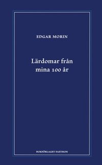 Lärdomar från mina 100 år; Edgar Morin; 2023