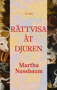 Rättvisa åt djuren; Martha C. Nussbaum; 2024