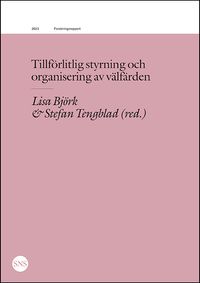 Tillförlitlig styrning och organisering av välfärden; Thomas Andersson, Björn Brorström, Lotta Dellve, Annika Härenstam; 2023