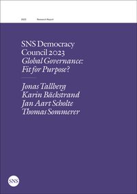 SNS Democracy  Council 2023 Global Governance:  Fit for Purpose?; Jonas Tallberg (ordförande), Karin Bäckstrand, Jan Aart Scholte, Thomas Sommerer; 2023