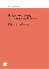 Skogens roll i energi- och klimatomställningen; Robert Lundmark; 2023