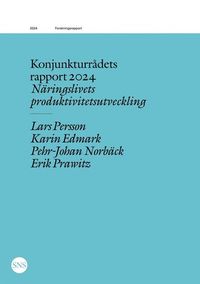 Konjunkturrådets rapport 2024: Näringslivets produktivitetsutveckling
                E-bok; Lars Persson, Karin Edmark, Pehr-Johan Norbäck, Erik Prawitz; 2024