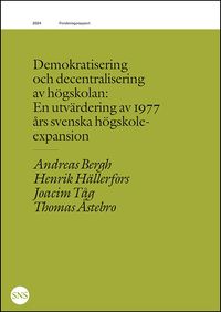 Demokratisering och decentralisering av högskolan; Thomas Åstebro, Joacim Tåg, Henrik Hällerfors, Andreas Bergh; 2024
