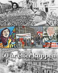 50 år efter kuppen: Om Chilekommitténs historia; Stefan de Vylder; 2023