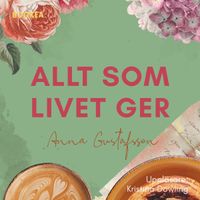 Allt som livet ger; Anna Gustafsson; 2023
