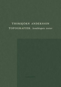 Topografier : landskapets texter; Thorbjörn Andersson; 2024