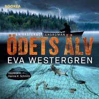 Ödets älv: en Västerbottensroman; Eva Westergren; 2023