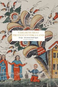 Världens mest protestantiska land : Sverige: det extrema landet lagom; Katarina Barrling; 2024