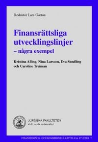 Finansrättsliga utvecklingslinjer : några exempel; Lars Gorton; 2006