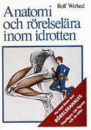 Anatomi och rörelselära inom idrotten; Rolf Wirhed; 1999