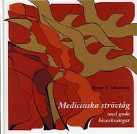 Medicinska strövtåg med goda biverkningar; Bengt W Johansson; 2000