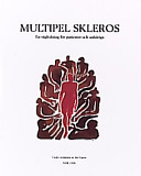 Multipel skleros: en vägledning för patienter och anhöriga; Jan Fagius, Neurologiskt handikappades riksförbund, MS-förbundet
(tidigare namn), MS-förbundet, Neuroförbundet
(senare namn), Neuroförbundet; 1998