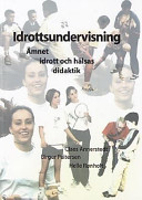 Idrottsundervisning : ämnet idrott och hälsas didaktik; Claes Annerstedt, Birger Peitersen, Helle Rønholt; 2001