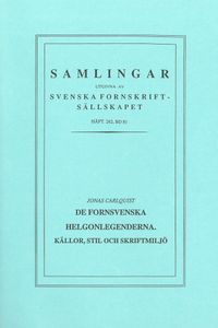 De fornsvenska helgonlegenderna : källor, stil och skriftmiljö; Jonas Carlquist; 1996
