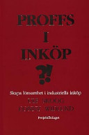 Proffs i inköp?!: skapa lönsamhet i industriella inköp; Ulf Skoog; 2001