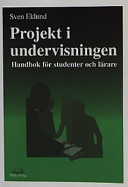 Projekt i undervisningen: handbok för studenter och lärare; Sven Eklund; 1996