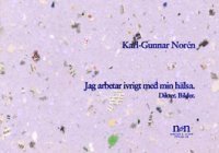Jag arbetar ivrigt med min hälsa : dikter, bilder; Karl-Gunnar Norén; 1999