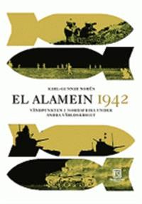 El Alamein 1942 : vändpunkten i Nordafrika under andra världskriget; Karl-Gunnar Norén; 2005