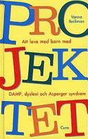 Projektet: att leva med Asperger, DAMP, dyslexi; Vanna Beckman; 1997