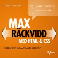 Max räckvidd med HTML & CSS : webbguruns smartaste stilknep; Tommy Olsson; 2008