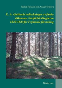 C. A. Gottlunds nedteckningar av finska släktnamn i husförhörslängderna 182; Anna Forsberg, Niclas Persson; 2015