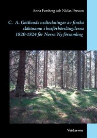 Carl Axel Gottlunds nedteckningar av finska släktnamn i husförhörslängderna; Anna Forsberg, Niclas Persson; 2015