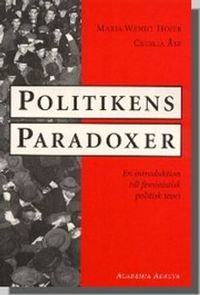 Politikens paradoxer: En introduktion till feministisk politisk teori; Maria Wendt Höjer, Cecilia Åse; 1999