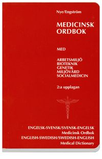 Medicinsk ordbok : Engelsk-svensk/svensk-engelsk; Einar Engström, Edwin Richard Nye; 2002