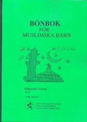 Bönbok för muslimska barn; Khaleda Beena, Gunnel Björkström, Sarware-Alam Babulanam; 2008