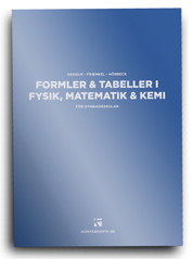 Formler & tabeller i fysik, matematik & kemi : för gymnasieskolan; Lars Fraenkel, Per Uno Ekholm, Sven Hörbeck; 2008